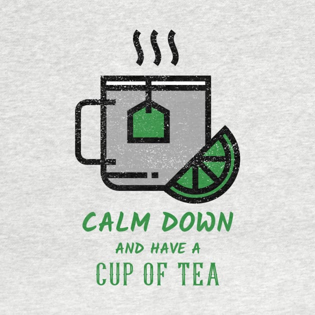 Calm Down And Have A Cup Of Tea by Tea Shirt Store